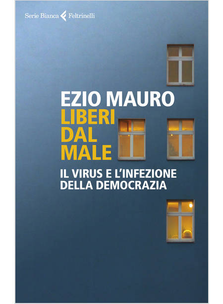 LIBERI DAL MALE. IL VIRUS E L'INFEZIONE DELLA DEMOCRAZIA