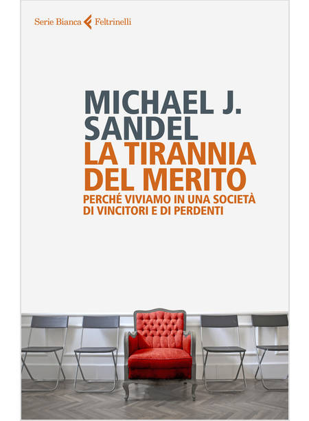 LA TIRANNIA DEL MERITO PERCHE' VIVIAMO IN UNA SOCIETA' DI VINCITORI E PERDENTI 