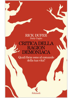 CRITICA DELLA RAGION DEMONIACA. QUALI FORZE SONO AL COMANDO DELLA TUA VITA?