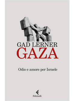 GAZA ODIO E AMORE PER ISRAELE
