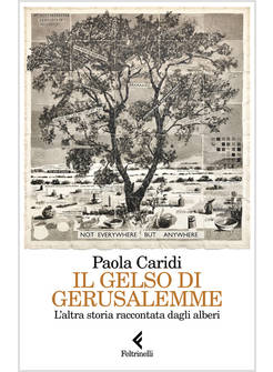GELSO DI GERUSALEMME. L'ALTRA STORIA RACCONTATA DAGLI ALBERI (IL)