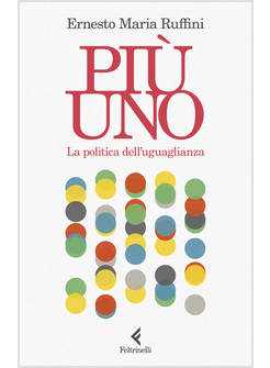 PIU' UNO. LA POLITICA DELL'UGUAGLIANZA
