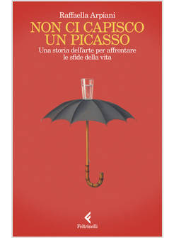 NON CI CAPISCO UN PICASSO. UNA STORIA DELL'ARTE PER AFFRONTARE LE SFIDE DELLA VI