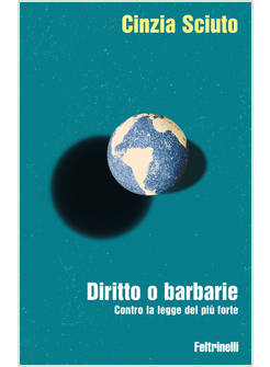 DIRITTO O BARBARIE. CONTRO LA LEGGE DEL PIU' FORTE
