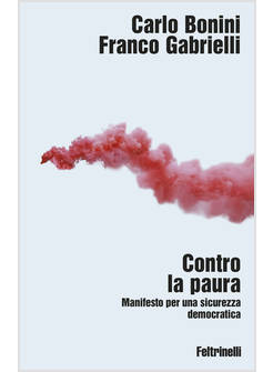 CONTRO LA PAURA. MANIFESTO PER UNA SICUREZZA DEMOCRATICA