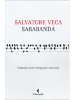 SARABANDA ORATORIO IN TRE TEMPI PER VOCE SOLA