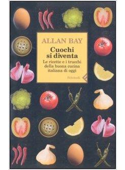 CUOCHI SI DIVENTA 1 LE RICETTE E I TRUCCHI DELLA BUONA CUCINA ITALIANA OGGI