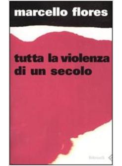 TUTTA LA VIOLENZA DI UN SECOLO