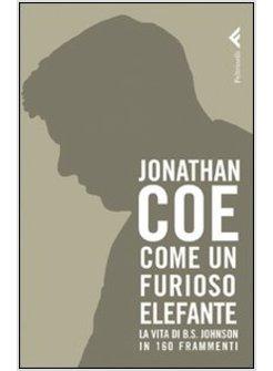 COME UN FURIOSO ELEFANTE. LA VITA DI B. S. JOHNSON IN 160 FRAMMENTI