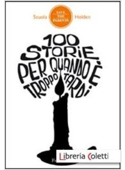 100 STORIE PER QUANDO E' TROPPO TARDI