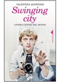 SWINGING CITY. LONDRA CENTRO DEL MONDO