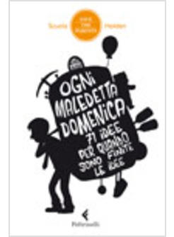 OGNI MALEDETTA DOMENICA. 71 IDEE PER QUANDO SONO FINITE LE IDEE