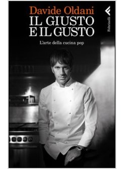 IL GIUSTO E IL GUSTO L'ARTE DELLA CUCINA POP 