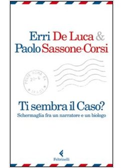 TI SEMBRA IL CASO? SCHERMAGLIA FRA UN NARRATORE E UN BIOLOGO