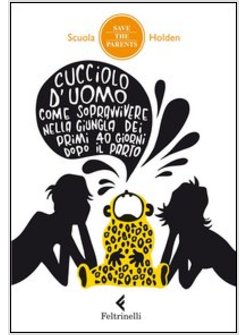 CUCCIOLO D'UOMO COME SOPRAVVIVERE NELLA GIUNGLA DEI PRIMI 40GIORNI DOPO IL PARTO