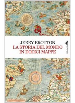 LA STORIA DEL MONDO IN DODICI MAPPE