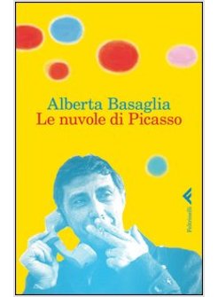 LE NUVOLE DI PICASSO. UNA BAMBINA NELLA STORIA DEL MANICOMIO LIBERATO 