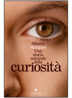 UNA STORIA NATURALE DELLA CURIOSITA' 