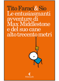 LE ENTUSIASMANTI AVVENTURE DI MAX MIDDLESTONE E DEL SUO CANE ALTO TRECENTO METRI