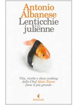 LENTICCHIE ALLA JULIENNE. VITA, RICETTE E SHOW COOKING DELLO CHEF ALAIN TONNE'