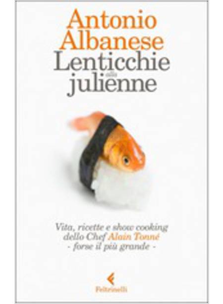 LENTICCHIE ALLA JULIENNE. VITA, RICETTE E SHOW COOKING DELLO CHEF ALAIN TONNE'