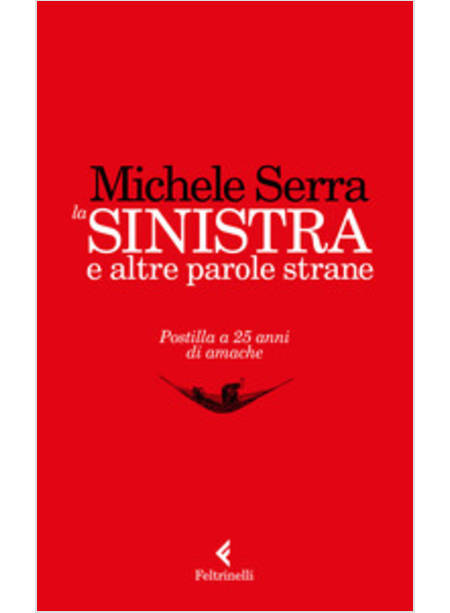 LA SINISTRA E ALTRE PAROLE STRANE