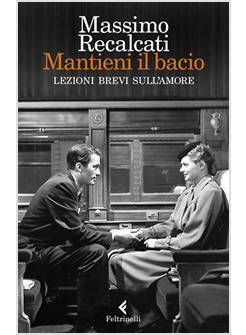 MANTIENI IL BACIO. LEZIONI BREVI SULL'AMORE