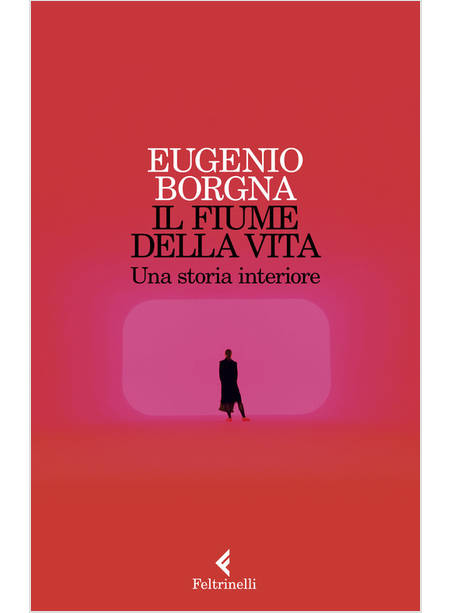 IL FIUME DELLA VITA. UNA STORIA INTERIORE