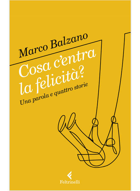 COSA C'ENTRA LA FELICITA'? UNA PAROLA E QUATTRO STORIE