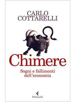 CHIMERE SOGNI E FALLIMENTI DELL'ECONOMIA