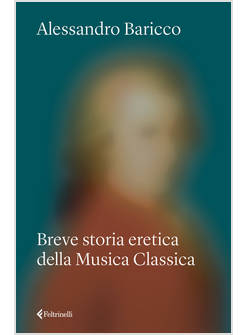 BREVE STORIA ERETICA DELLA MUSICA CLASSICA