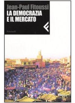 DEMOCRAZIA E IL MERCATO (LA)
