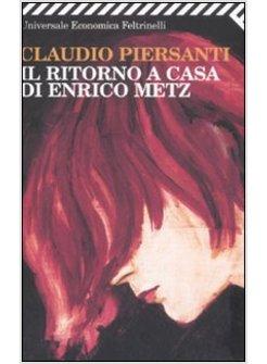 RITORNO A CASA DI ENRICO METZ (IL)