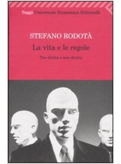 VITA E LE REGOLE TRA DIRITTO E NON DIRITTO (LA)