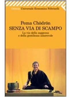 SENZA VIA DI SCAMPO LA VIA DELLA SAGGEZZA E DELLA GENTILEZZA AMOREVOLE