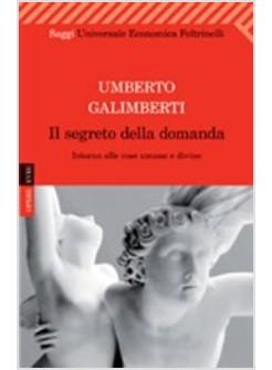 SEGRETO DELLA DOMANDA INTORNO ALLE COSE UMANE E DIVINE (IL)