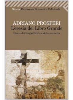 L'ERESIA DEL LIBRO GRANDE. STORIA DI GIORGIO SICULO E DELLA SUA SETTA