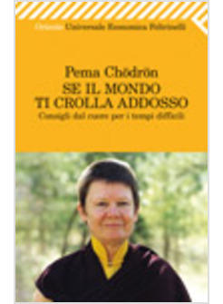 SE IL MONDO TI CROLLA ADDOSSO. CONSIGLI DAL CUORE PER I TEMPI DIFFICILI