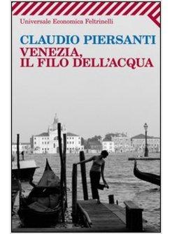 VENEZIA, IL FILO DELL'ACQUA