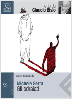 GLI SDRAIATI LETTO DA CLAUDIO BISIO. AUDIOLIBRO. CD AUDIO FORMATO MP3