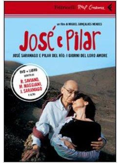 JOSE' E PILAR JOSE' SARAMAGO E PILAR DEL RIO: I GIORNI DEL LORO AMORE DVD LIBRO