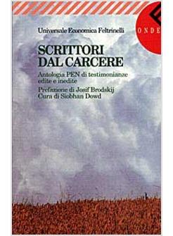 SCRITTORI DAL CARCERE ANTOLOGIA PEN DI TESTIMONIANZE EDITE E INEDITE