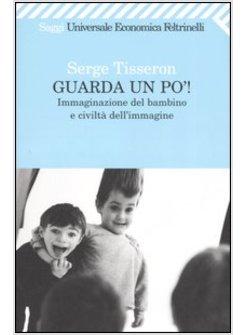GUARDA UN PO' IMMAGINAZIONE DEL BAMBINO E CIVILTA' DELL'IMMAGINE