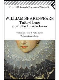 TUTTO E' BENE QUEL CHE FINISCE BENE. TESTO INGLESE A FRONTE