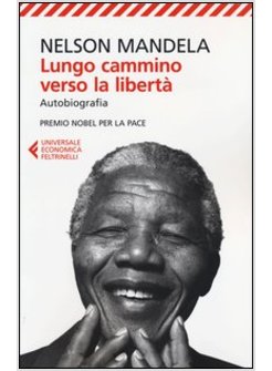 LUNGO CAMMINO VERSO LA LIBERTA. AUTOBIOGRAFIA