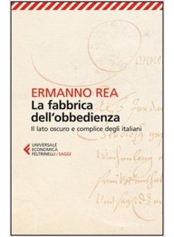 LA FABBRICA DELL'OBBEDIENZA. IL LATO OSCURO E COMPLICE DEGLI ITALIANI