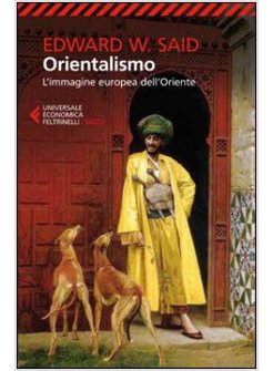 ORIENTALISMO. L'IMMAGINE EUROPEA DELL'ORIENTE