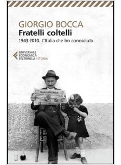 FRATELLI COLTELLI. 1943-2010. L'ITALIA CHE HO CONOSCIUTO
