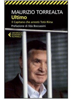 ULTIMO. IL CAPITANO CHE ARRESTO' TOTO' RIINA