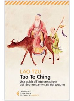 TAO TE CHING. UNA GUIDA ALL'INTERPRETAZIONE DEL LIBRO FONDAMENTALE DEL TAOISMO